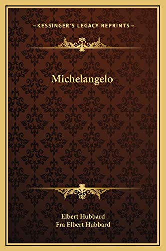 Michelangelo (9781169199101) by Hubbard, Elbert; Hubbard, Fra Elbert