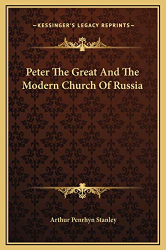 Peter The Great And The Modern Church Of Russia (9781169199231) by Stanley, Arthur Penrhyn
