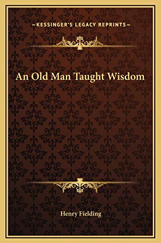 An Old Man Taught Wisdom (9781169199552) by Fielding, Henry