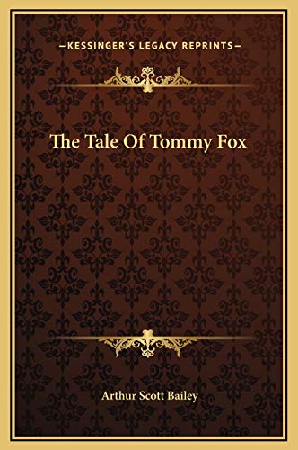 The Tale Of Tommy Fox (9781169199934) by Bailey, Arthur Scott