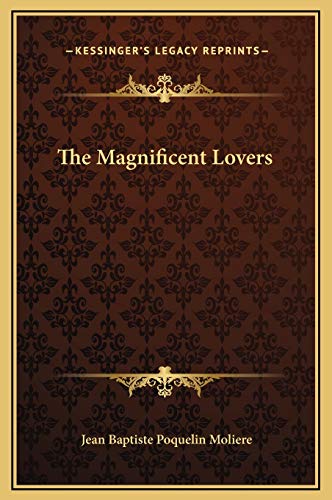 The Magnificent Lovers (9781169200326) by Moliere, Jean Baptiste Poquelin