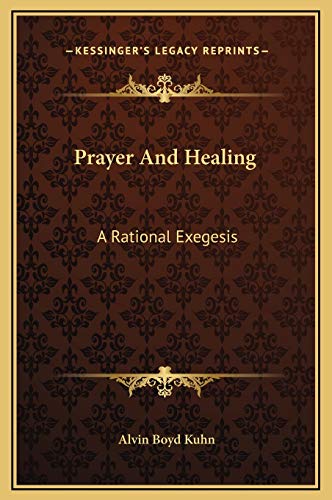 Stock image for Prayer and Healing: A Rational Exegesis for sale by THE SAINT BOOKSTORE