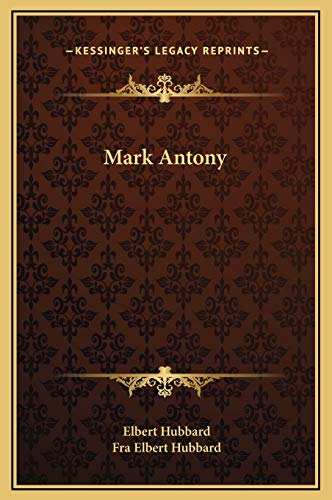 Mark Antony (9781169202832) by Hubbard, Elbert; Hubbard, Fra Elbert
