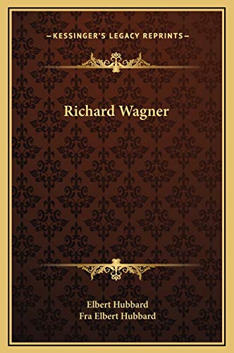Richard Wagner (9781169202849) by Hubbard, Elbert; Hubbard, Fra Elbert