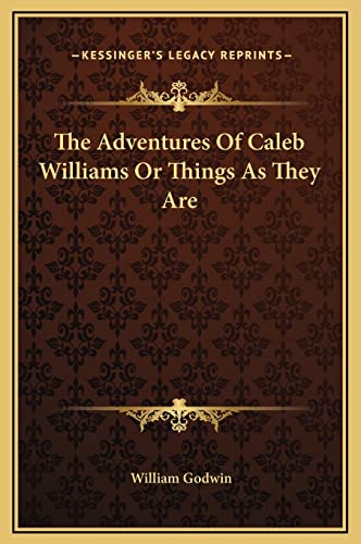 The Adventures Of Caleb Williams Or Things As They Are (9781169203907) by Godwin, William