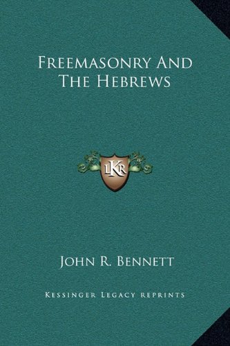 Freemasonry And The Hebrews (9781169204270) by Bennett, John R.