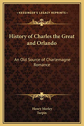 9781169206410: History of Charles the Great and Orlando: An Old Source of Charlemagne Romance