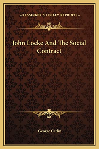 John Locke And The Social Contract (9781169206649) by Catlin, George