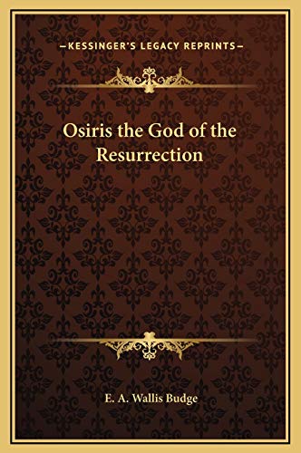 Osiris the God of the Resurrection (9781169208025) by Budge Sir, Professor E A Wallis