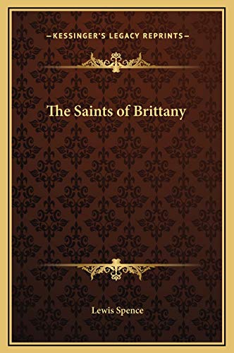 The Saints of Brittany (9781169209763) by Spence, Lewis