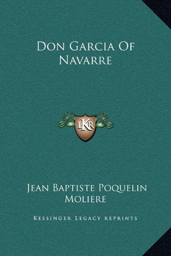 Don Garcia Of Navarre (9781169210530) by Moliere, Jean Baptiste Poquelin