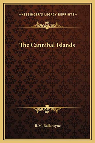 The Cannibal Islands (9781169213913) by Ballantyne, R.M.