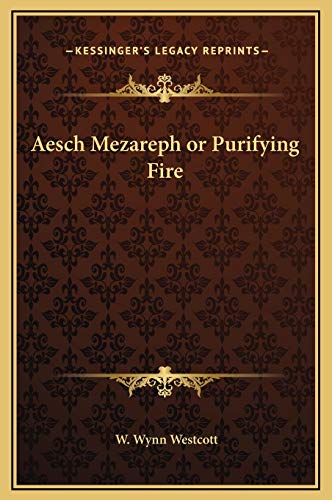 Aesch Mezareph or Purifying Fire (9781169214088) by Westcott, W Wynn