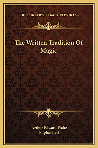 The Written Tradition Of Magic (9781169214392) by Waite, Arthur Edward; Levi, Eliphas