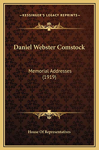 Daniel Webster Comstock: Memorial Addresses (1919) (9781169215115) by House Of Representatives