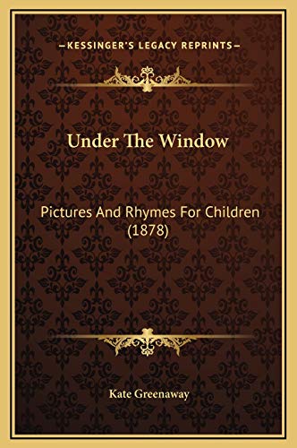 9781169217799: Under The Window: Pictures And Rhymes For Children (1878)