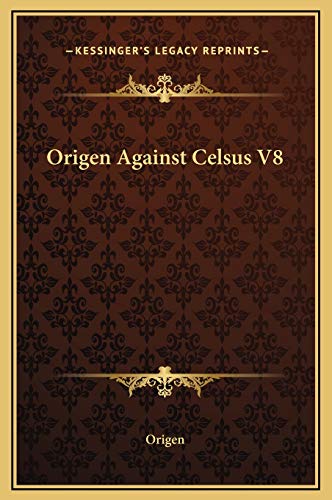 Origen Against Celsus V8 (9781169218338) by Origen