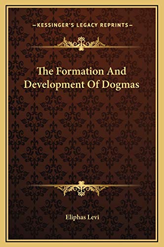 The Formation And Development Of Dogmas (9781169218925) by Levi, Eliphas
