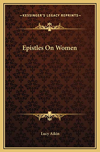 Epistles On Women (9781169220003) by Aikin, Lucy