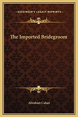 The Imported Bridegroom (9781169220126) by Cahan, Abraham