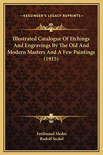 9781169223486: Illustrated Catalogue Of Etchings And Engravings By The Old And Modern Masters And A Few Paintings (1915)