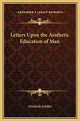 Letters Upon the Aesthetic Education of Man (9781169223691) by Schiller, Friedrich