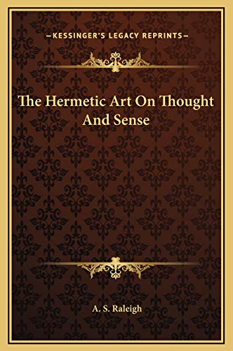 The Hermetic Art On Thought And Sense (9781169225619) by Raleigh, A S