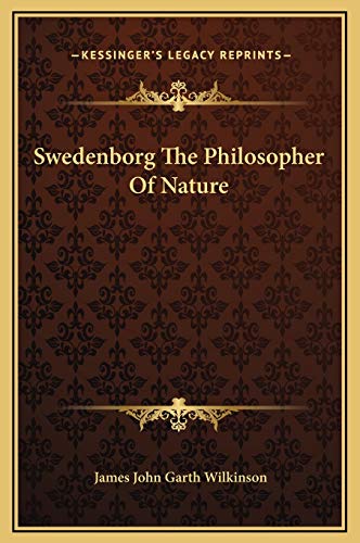 Swedenborg The Philosopher Of Nature (9781169226913) by Wilkinson, James John Garth