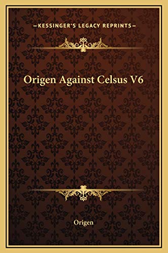 Origen Against Celsus V6 (9781169227477) by Origen