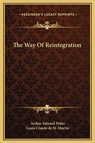 The Way Of Reintegration (9781169229365) by Waite, Arthur Edward; St. Martin, Louis Claude De