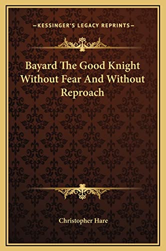 9781169229990: Bayard The Good Knight Without Fear And Without Reproach