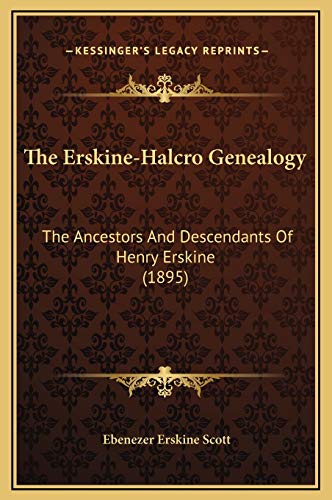 Stock image for The Erskine-Halcro Genealogy: The Ancestors and Descendants of Henry Erskine (1895) for sale by THE SAINT BOOKSTORE