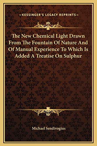 9781169231863: The New Chemical Light Drawn From The Fountain Of Nature And Of Manual Experience To Which Is Added A Treatise On Sulphur