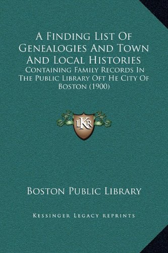 9781169233461: A Finding List Of Genealogies And Town And Local Histories: Containing Family Records In The Public Library Oft He City Of Boston (1900)