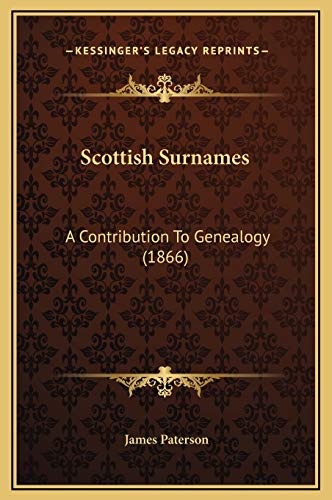 Scottish Surnames: A Contribution To Genealogy (1866) (9781169234475) by Paterson, James