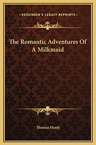 The Romantic Adventures Of A Milkmaid (9781169235168) by Hardy, Thomas