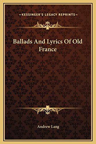 Ballads And Lyrics Of Old France (9781169236196) by Lang, Andrew