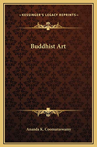 Buddhist Art (9781169236561) by Coomaraswamy, The Late Ananda K