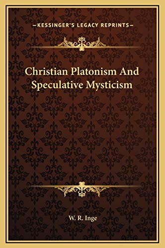 Christian Platonism And Speculative Mysticism (9781169237766) by Inge, W R