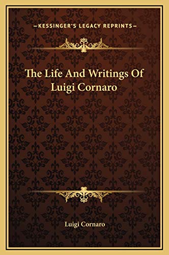 The Life And Writings Of Luigi Cornaro (9781169237797) by Cornaro, Luigi