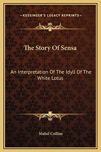 The Story Of Sensa: An Interpretation Of The Idyll Of The White Lotus (9781169238527) by Collins, Mabel