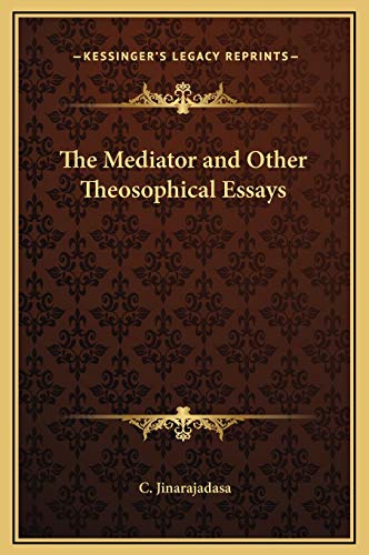 The Mediator and Other Theosophical Essays (9781169239838) by Jinarajadasa, C.