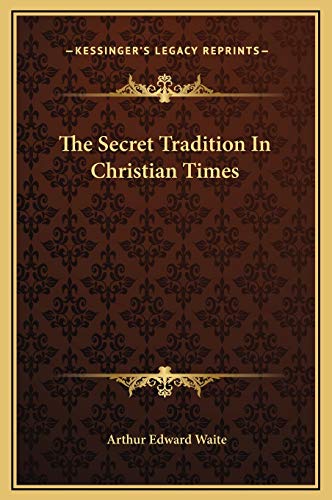 The Secret Tradition In Christian Times (9781169240131) by Waite, Arthur Edward