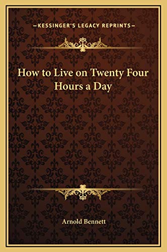 9781169240995: How to Live on Twenty Four Hours a Day