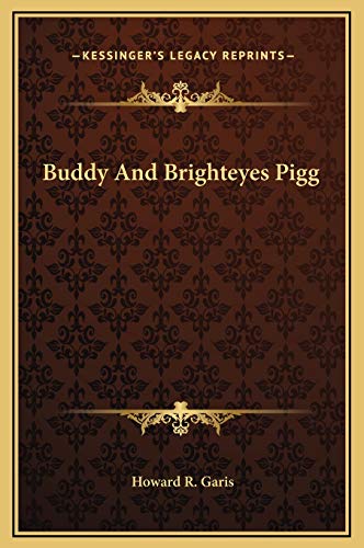 Buddy And Brighteyes Pigg (9781169243897) by Garis, Howard R.