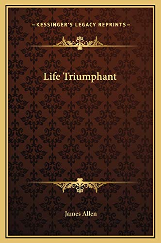 Life Triumphant (9781169244146) by Allen, Associate Professor Of Philosophy James