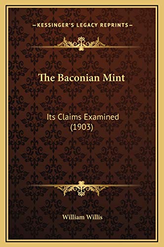 The Baconian Mint: Its Claims Examined (1903) (9781169248120) by Willis, William