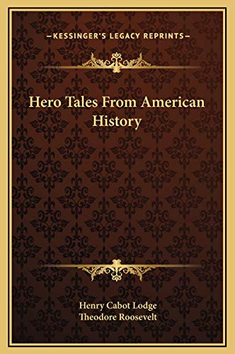 Hero Tales From American History (9781169251298) by Lodge, Henry Cabot; Roosevelt, Theodore