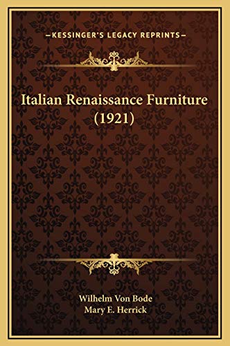 Italian Renaissance Furniture (1921) (9781169252080) by Bode, Wilhelm Von