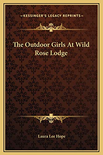 The Outdoor Girls At Wild Rose Lodge (9781169252653) by Hope, Laura Lee